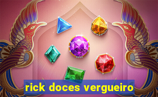 rick doces vergueiro